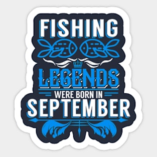 Fishing Legends Were Born In September Sticker